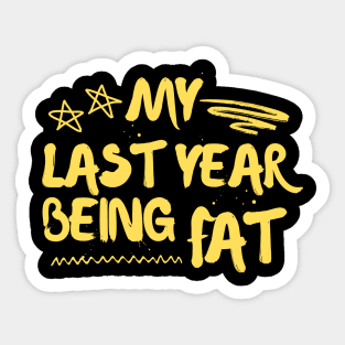 My Last Year Being Fat Fitness Motivation Sticker